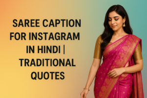 Saree Caption for Instagram in Hindi Traditional Quotes