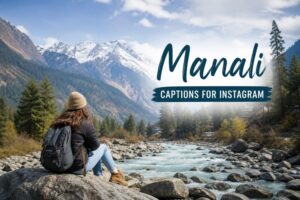 Manali Captions for Instagram